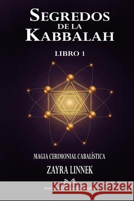 Secretos de la Kabbalah - Libro 1: Magia Ceremonial Cabal?stica - Zayra Linnek Isabele Navarro 9786598841546 Ahzuria.com