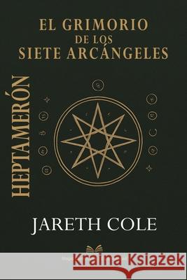 Heptamer?n: El Grimorio de los Siete Arc?ngeles Jareth Cole Vega Lunavar 9786598861933 Ahzuria.com