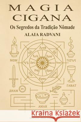 Magia Cigana: Os Segredos da Tradi??o N?made Alaia Radvani 9786598861957 Ahzuria.com