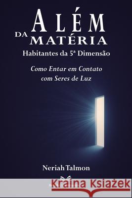 Al?m da Mat?ria: Habitantes da 5a Dimens?o Neriah Talmon 9786598891107 Ahzuria.com