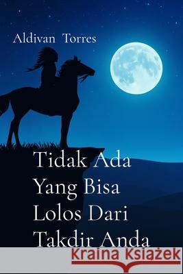 Tidak Ada Yang Bisa Lolos Dari Takdir Anda Aldivan Torres 9786598897048 Aldivan Teixeira Torres