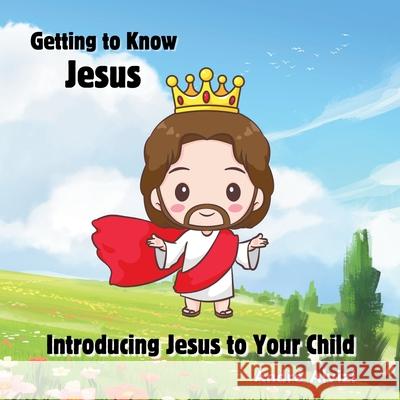 Getting to Know Jesus: Introducing Jesus to Your Child Andr? Alvizi Lexkurion Publishin 9786598991050 Andre Alvizi