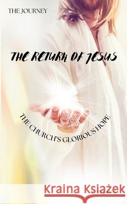 The Journey: The Return of Jesus: The Church's Glorious Hope Andr? Alvizi Lexkurion Publishin 9786598991074 Lexkurion Publishing House