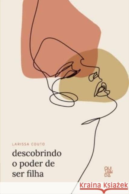 Descobrindo o poder de ser filha Larissa Couto 9786599087066 Editora Quitanda