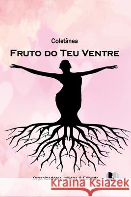 Coletânea Fruto Do Teu Ventre Autores, Vários 9786599100154