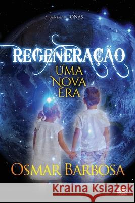 Regeneração - Uma Nova Era Osmar Barbosa 9786599105395 Book Espirita