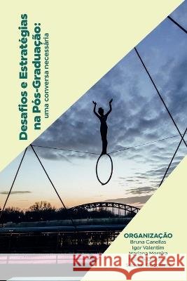 Desafios e estratégias na Pós-Graduação: uma conversa necessária Canellas, Bruna Garcia Da Cruz 9786599133978 Compassos Coletivos