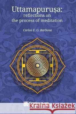 Uttamapuruṣa: reflections on the process of meditation Allis, Joana 9786599190063 Yogaforum.Org