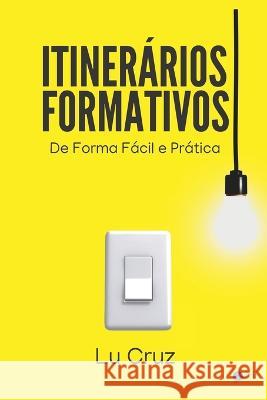 Itinerários Formativos de Forma Fácil e Prática Lu Cruz 9786599216886 Facil Editora