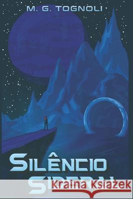 Sil?ncio Sideral: Volume 1 M. G. Tognoli 9786599336942 Cbl
