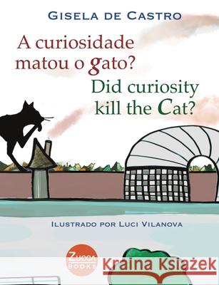 A curiosidade matou o gato? Did curiosity kill the cat? Gisela Castro 9786599338915 Zucca Books