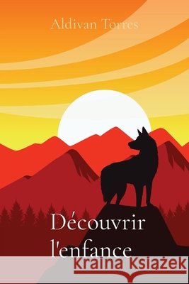 Découvrir l'enfance Torres, Aldivan Teixeira 9786599447556
