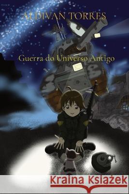 Guerra do Universo Antigo Aldivan Teixeira Torres 9786599447631 Canary of Joy