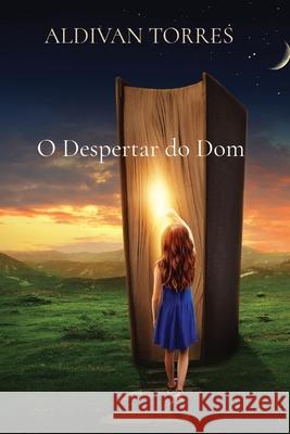 O Despertar do Dom Aldivan Teixeira Torres 9786599447723 Canary of Joy