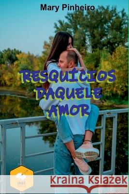 Resqu?cios Daquele Amor Pinheiro Mary 9786599551642