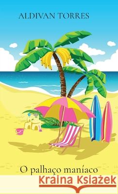 O palhaço maníaco Torres, Aldivan 9786599577116 Canary of Joy