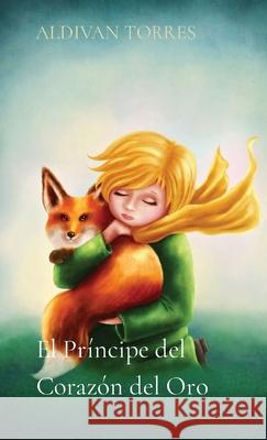 El Príncipe del Corazón del Oro Torres, Aldivan 9786599577499 Canary of Joy