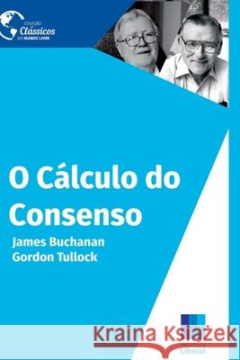 O C?lculo Do Consenso Tullock Gordon 9786599857539