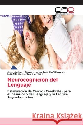 Neurocognición del Lenguaje Montalvo Bernal, José, Jaramillo Villarreal, Llanira, Montalvo Alvarez, Luis Alfonso 9786630003345