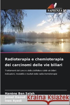 Radioterapia e chemioterapia dei carcinomi delle vie biliari Han?ne Ben Salah Jamel Daoud Ines Ayedi 9786630003833