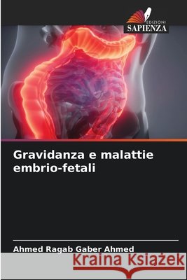 Gravidanza e malattie embrio-fetali Ahmed Ragab Gaber Ahmed 9786630004021