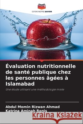 ?valuation nutritionnelle de sant? publique chez les personnes ?g?es ? Islamabad Abdul Momin Rizwan Ahmad Katrina Aminah Ronis 9786630005578