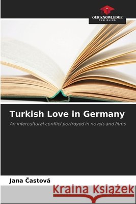Turkish Love in Germany Jana Častov? 9786630006971