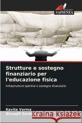 Strutture e sostegno finanziario per l'educazione fisica Kavita Verma Biswajit Sardar 9786630010275 Edizioni Sapienza