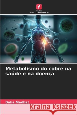 Metabolismo do cobre na saúde e na doença Medhat, Dalia 9786630015423