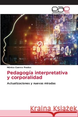 Pedagog?a interpretativa y corporalidad M?nica Cuervo Prados 9786630017045 Editorial Academica Espanola