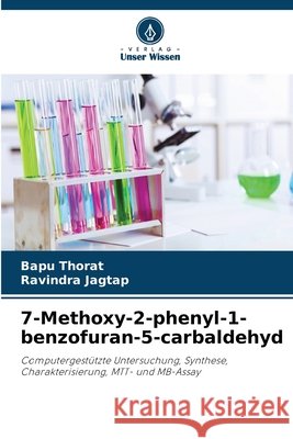 7-Methoxy-2-phenyl-1-benzofuran-5-carbaldehyd Bapu Thorat Ravindra Jagtap 9786630017243