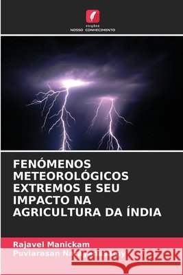 Fen?menos Meteorol?gicos Extremos E Seu Impacto Na Agricultura Da ?ndia Rajavel Manickam Puviarasan Narayanasamy 9786630020311