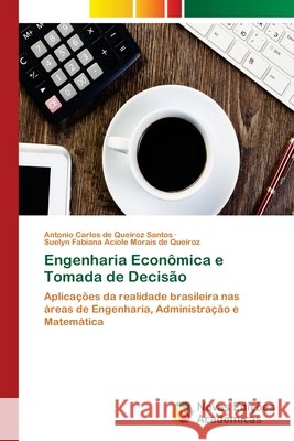 Engenharia Econ?mica e Tomada de Decis?o Antonio Carlos de Queiroz Santos Suelyn Fabiana Aci Morais de Queiroz 9786630022797