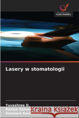 Lasery w stomatologii Yuvashree D Ramya Selvam Kanmani Saravanan 9786630025033 Wydawnictwo Nasza Wiedza
