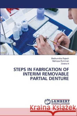 Steps in Fabrication of Interim Removable Partial Denture Madhumitha Rajesh Mahrusa Rumman Sneha H 9786630025552