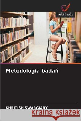 Metodologia badań Swargiary, Khritish 9786630025651 Wydawnictwo Nasza Wiedza