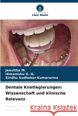 Dentale Knetlegierungen: Wissenschaft und klinische Relevanz Jeevitha M Himamshu H. N. Sindhu Sudhakar Kumararma 9786630026382
