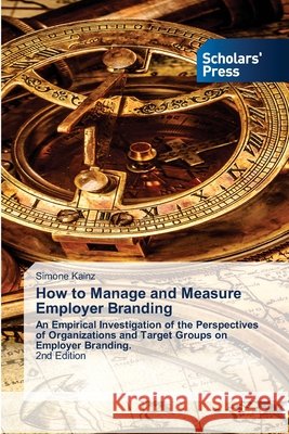 How to Manage and Measure Employer Branding Simone Kainz 9786630026924