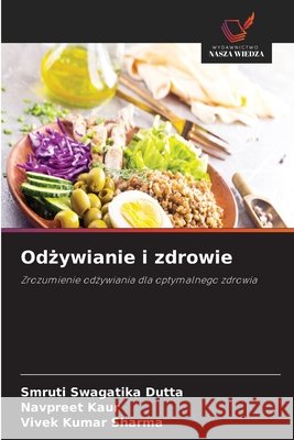 Odżywianie i zdrowie Smruti Swagatika Dutta Navpreet Kaur Vivek Kumar Sharma 9786630030426 Wydawnictwo Nasza Wiedza