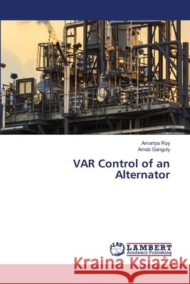VAR Control of an Alternator Amartya Roy Arnab Ganguly 9786630032079