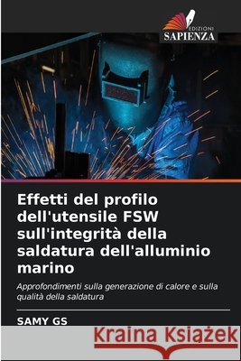 Effetti del profilo dell'utensile FSW sull'integrit? della saldatura dell'alluminio marino Samy Gs 9786630033212