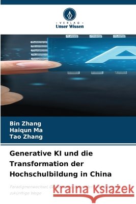 Generative KI und die Transformation der Hochschulbildung in China Bin Zhang Haiqun Ma Tao Zhang 9786630039931 Verlag Unser Wissen