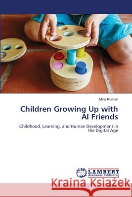 Children Growing Up with AI Friends Mina Kumari 9786630043273