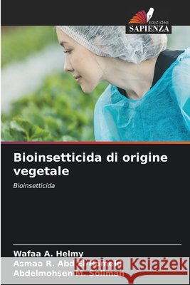 Bioinsetticida di origine vegetale Wafaa A. Helmy Asmaa R. Abd El-Hameid Abdelmohsen M. Soliman 9786630045154