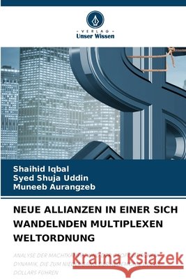 Neue Allianzen in Einer Sich Wandelnden Multiplexen Weltordnung Shaihid Iqbal Syed Shuja Uddin Muneeb Aurangzeb 9786630051599 Verlag Unser Wissen