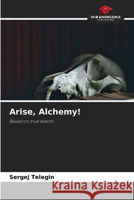Arise, Alchemy! Sergej Telegin 9786630052817