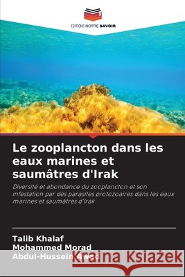 Le zooplancton dans les eaux marines et saum?tres d'Irak Talib Khalaf Mohammed Morad Abdul-Hussein Awad 9786630058932