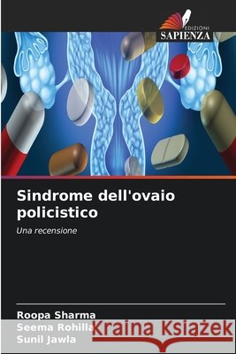 Sindrome dell'ovaio policistico Roopa Sharma Seema Rohilla Sunil Jawla 9786630075168 Edizioni Sapienza