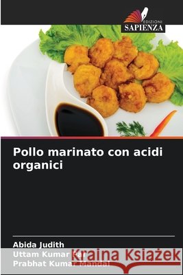 Pollo marinato con acidi organici Abida Judith Uttam Kumar Pal Prabhat Kumar Mandal 9786630078633 Edizioni Sapienza