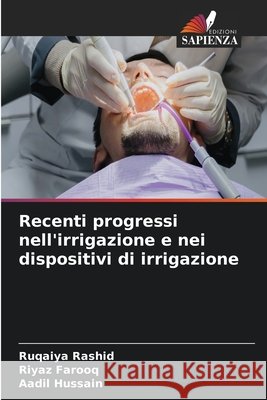 Recenti progressi nell'irrigazione e nei dispositivi di irrigazione Ruqaiya Rashid Riyaz Farooq Aadil Hussain 9786630079425